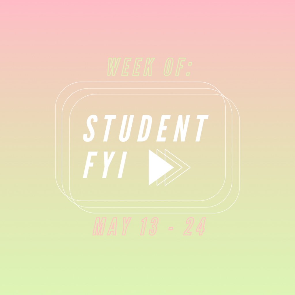 Student FYI: Week of May 13 through 24
